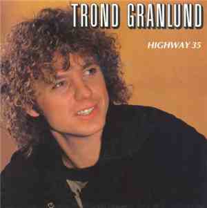 Trond Granlund - Highway 35 / Don´t Go Down To The Cellar