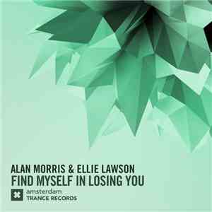Alan Morris & Ellie Lawson  - Find Myself In Losing You