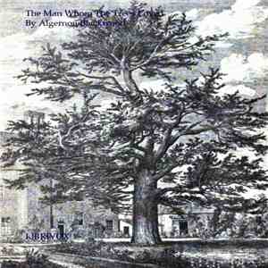 Algernon Blackwood - The Man Whom The Trees Loved