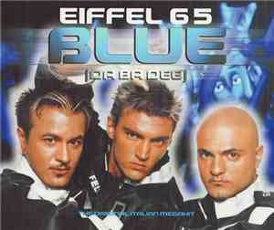 Eiffel 65 - Blue (Da Ba Dee)