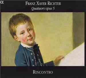 Franz Xaver Richter - Rincontro - Quatuors Opus 5
