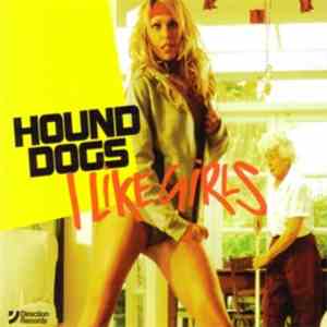 Hound Dogs - I Like Girls