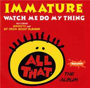 Immature Featuring Smooth  And Ed From Good Burger - Watch Me Do My Thing