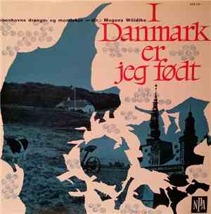 Københavns Drenge & Mandskor / Mogens Wöldike - I Danmark Er Jeg Født