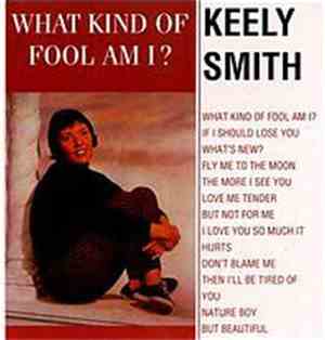 Keely Smith - What Kind Of Fool Am I?