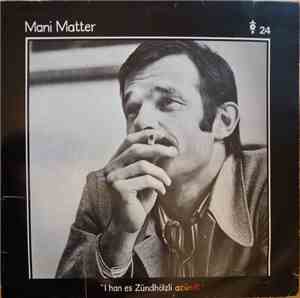 Mani Matter - I Han Es Zündhölzli Azündt