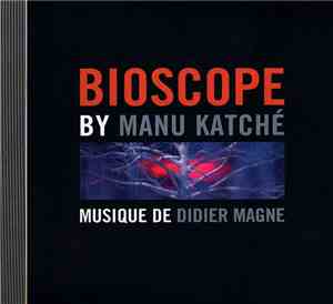 Manu Katché - Bioscope By Manu Katché - Musique De Didier Magne