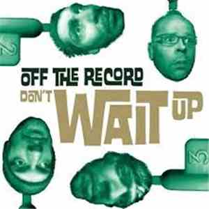 Off The Record  - Don't Wait Up