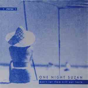 One Night Suzan - Don't Let Them Kill Our Taste...