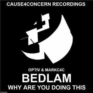 Optiv & MarkC4C - Bedlam / Why Are You Doing This