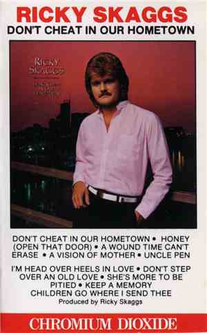 Ricky Skaggs - Don't Cheat In Our Hometown
