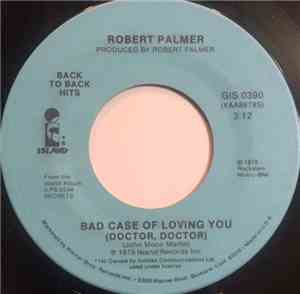 Robert Palmer - Bad Case Of Loving You (Doctor, Doctor) / Can We Still Be F ...