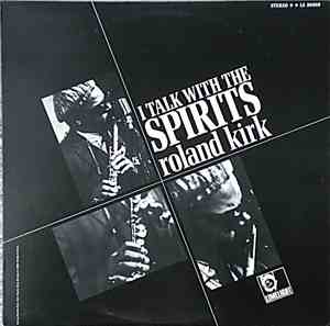 Roland Kirk - I Talk With The Spirits