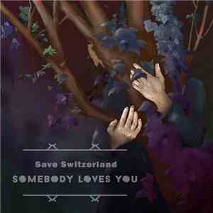Save Switzerland - Somebody Loves You