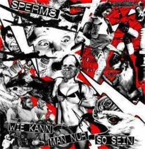 Sperm8 - Wie Kann Man Nur So Sein