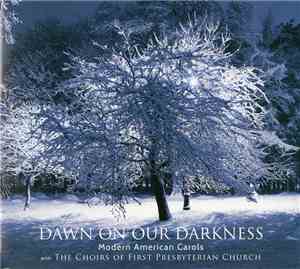 The Choirs Of First Presbyterian Church - Dawn On Our Darkness (Modern Amer ...