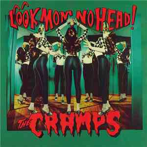 The Cramps - Look Mom No Head!