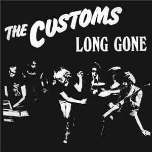 The Customs  - Long Gone