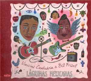 Vinicius Cantuária & Bill Frisell - Lágrimas Mexicanas