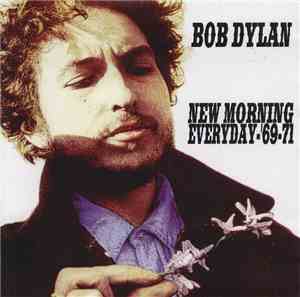 Bob Dylan - New Morning Everyday: '69-71