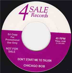 Chicago Bob - Don't Start Me To Talkin / You Upset Me Baby