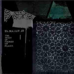 El Mahdy Jr. - The Spirit Of Fucked Up Places