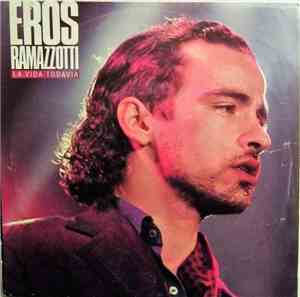 Eros Ramazzotti - La Vida Todavía