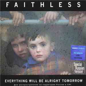 Faithless - Everything Will Be Alright Tomorrow