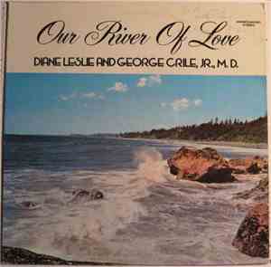 George Crile, Jr., M.D., Diane Leslie - Our River Of Love