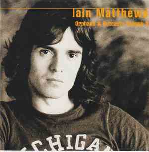 Iain Matthews - Orphans & Outcasts Volume 3