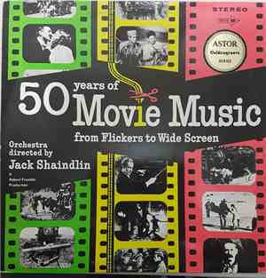 Jack Shaindlin And His Orchestra - 50 Years Of Movie Music From Flickers To ...