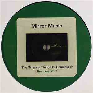 Mirror Music - The Strange Things I'll Remember (Remixes Pt. 1)