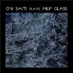 Oni Sakti - Oni Sakti Plays Philip Glass