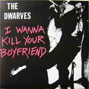 The Dwarves - I Wanna Kill Your Boyfriend