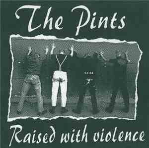 The Pints - Raised With Violence