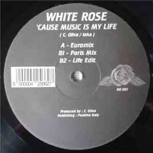 White Rose  - 'Cause Music Is My Life