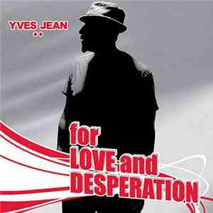 Yves Jean - For Love And Desperation
