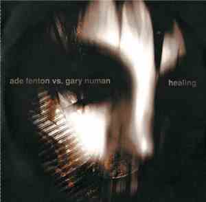 Ade Fenton vs. Gary Numan - Healing