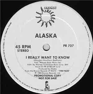 Alaska  - I Really Want To Know