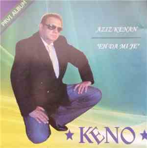 Aziz Kenan Keno - Eh Da Mi Je