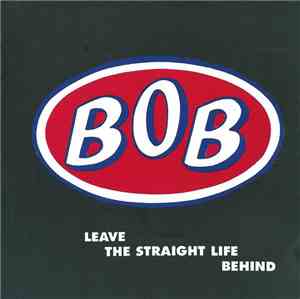 BOB  - Leave The Straight Life Behind