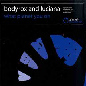 Bodyrox And Luciana - What Planet You On