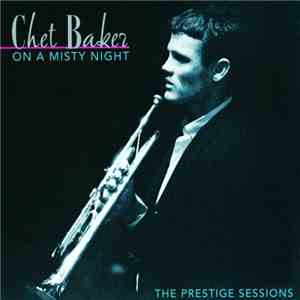 Chet Baker - On A Misty Night (The Prestige Sessions)