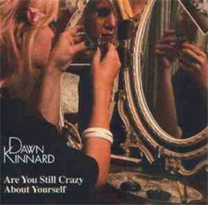 Dawn Kinnard - Are You Still Crazy About Yourself