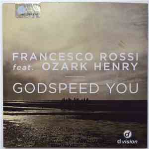 Francesco Rossi Featuring Ozark Henry - Godspeed You