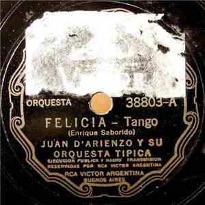 Juan D'Arienzo Y Su Orquesta Típica - Felicia / El Vino Triste