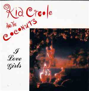 Kid Creole And The Coconuts - I Love Girls