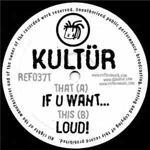 Kultür - If U Want... / Loud!