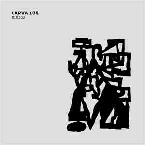 Larva 108 - 010203
