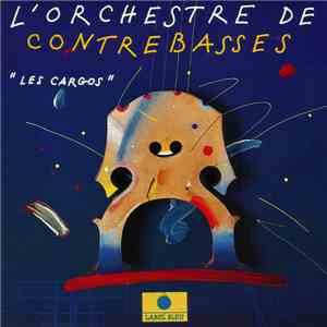 L'Orchestre De Contrebasses - Les Cargos